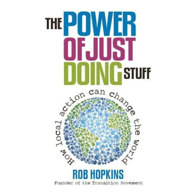 The Power of Just Doing Stuff de Rob Hopkins