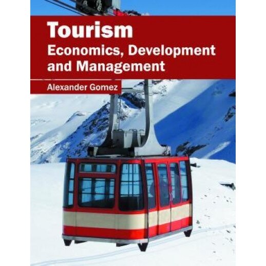 Tourism: Economics, Development and Management - Alexander Gomez (Editor)