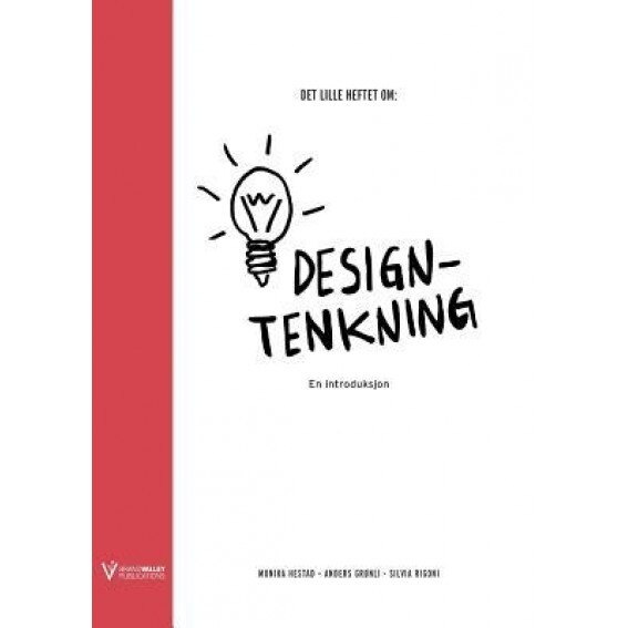Det Lille Heftet Om Designtenkning: En Introduksjon - Monika Hestad (Author)