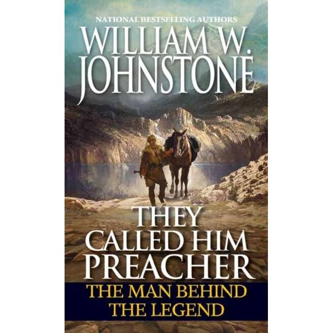 They Called Him Preacher: The Man Behind the Legend de William W. Johnstone