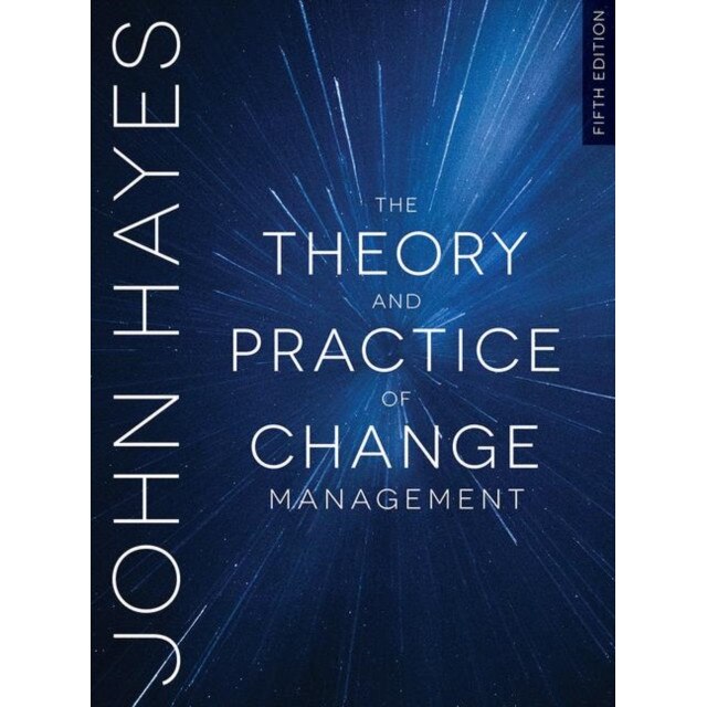 The Theory and Practice of Change Management de John Hayes