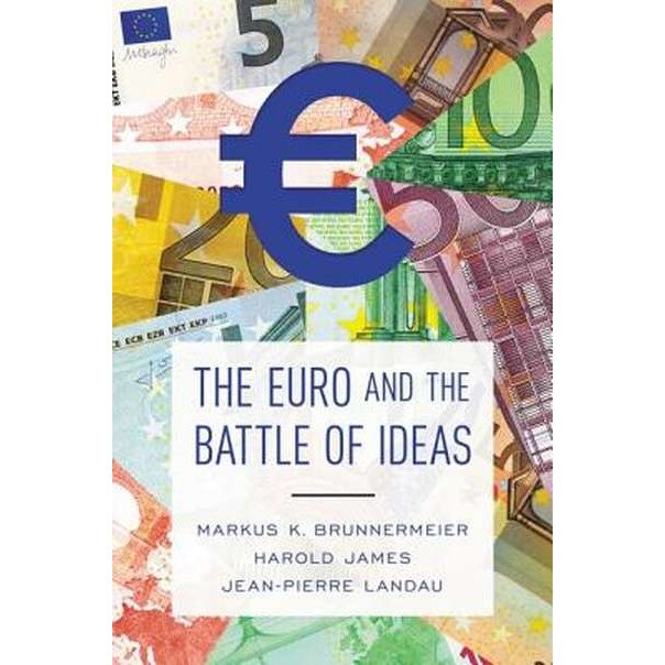 The Euro and the Battle of Ideas de Markus K. Brunnermeier