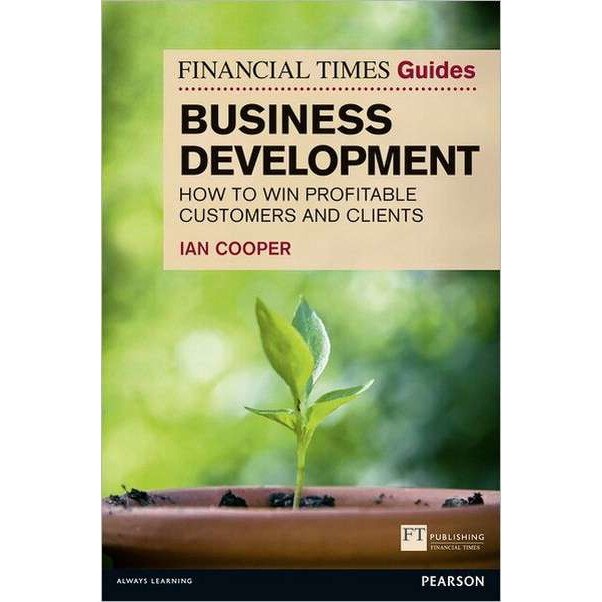Financial Times Guide to Business Development de Ian Cooper