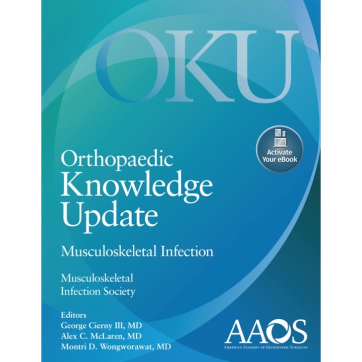 Orthopaedic Knowledge Update: Musculoskeletal Infection: Print + Ebook with Multimedia de George C Cierny, III M.D