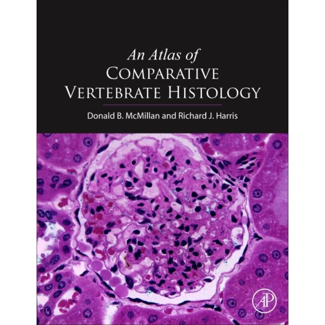 An Atlas of Comparative Vertebrate Histology de Donald B. McMillan