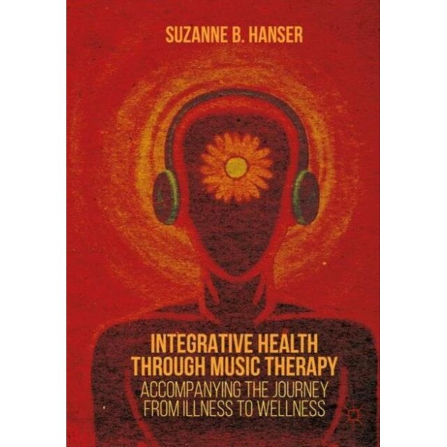 Integrative Health through Music Therapy de Suzanne B. Hanser