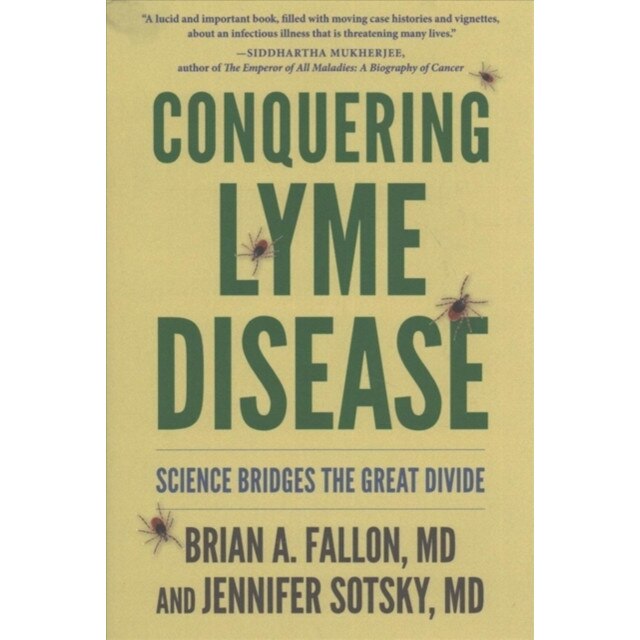 Conquering Lyme Disease /-/ Science Bridges the Great Divide de Brian Fallon