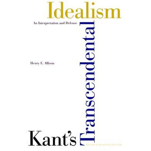 Kant’s Transcendental Idealism de Henry E. Allison