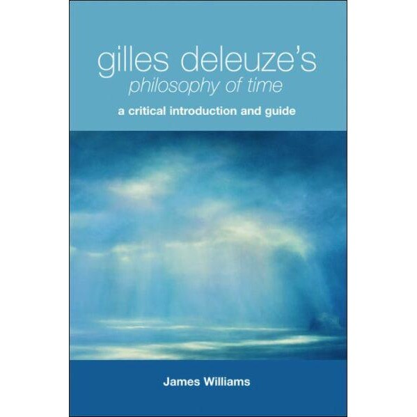 Gilles Deleuze's Philosophy of Time de James Williams