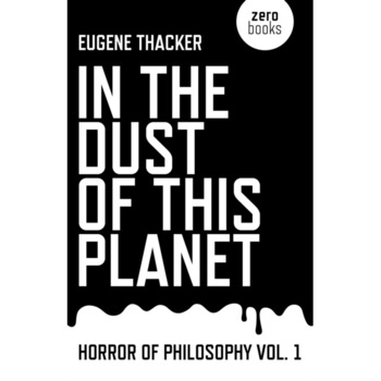 In the Dust of This Planet de Eugene Thacker In the Dust of This Planet de Eugene Thacker