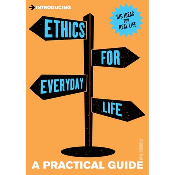 Introducing Ethics for Everyday Life de Dave Robinson Introducing Ethics for Everyday Life de Dave Robinson