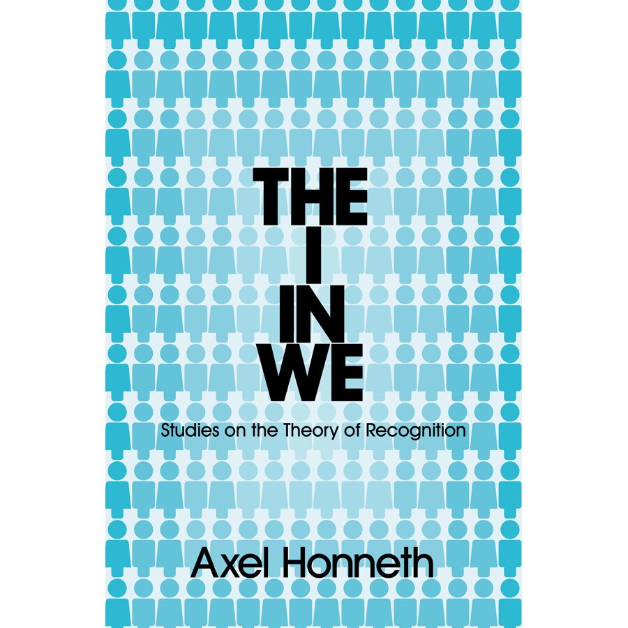The I in We de Axel Honneth [Hardback]