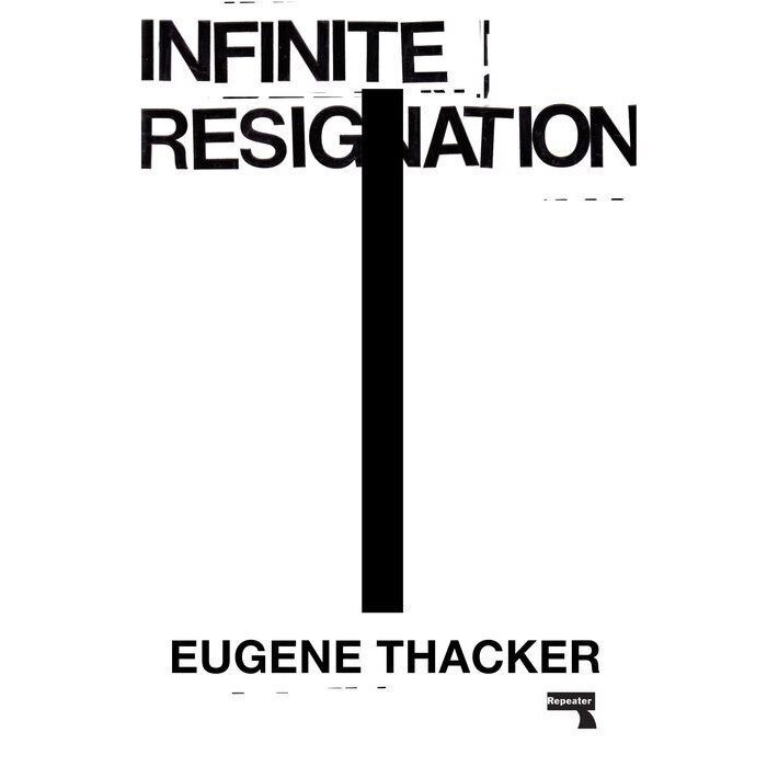 Infinite Resignation de Eugene Thacker