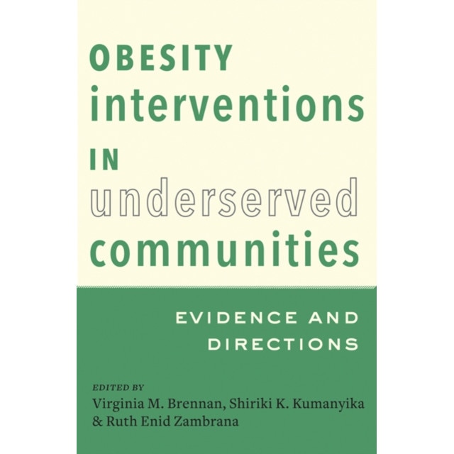 Obesity Interventions in Underserved Communities /-/ Evidence and Directions de Virginia M. Brennan