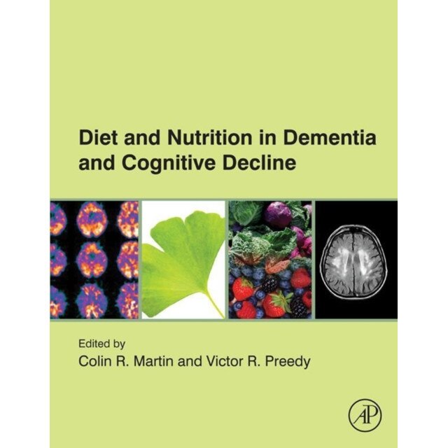 Diet and Nutrition in Dementia and Cognitive Decline de Colin R. Martin