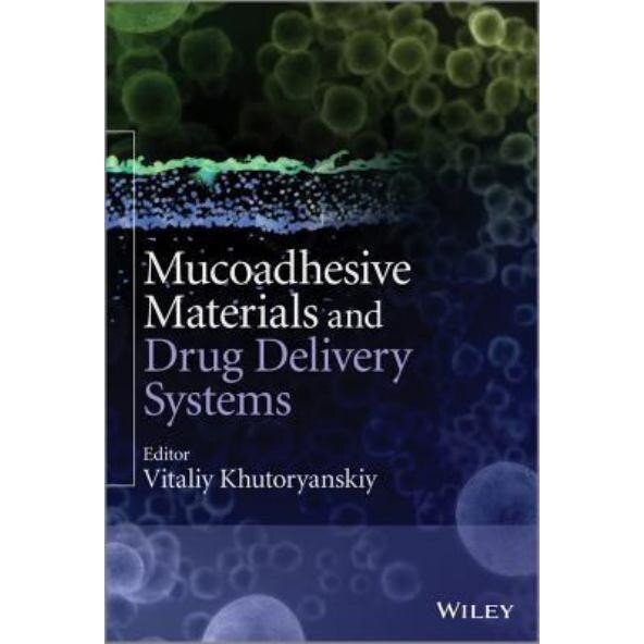 Mucoadhesive Materials and Drug Delivery Systems de Vitaliy V. Khutoryanskiy
