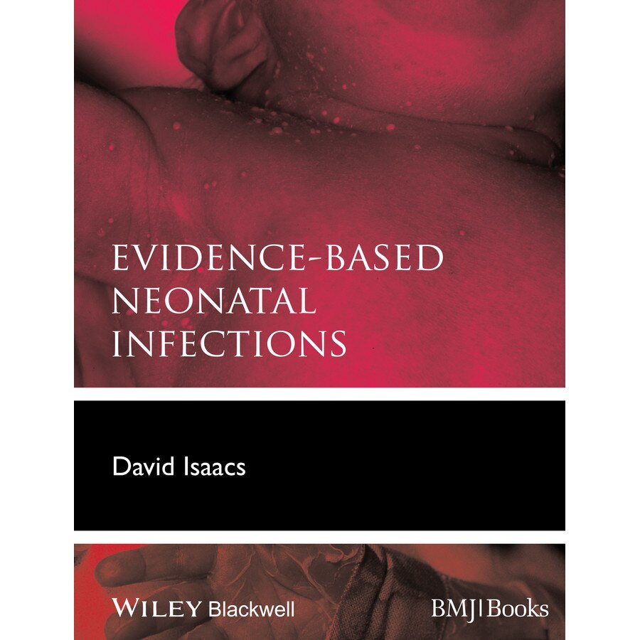 Evidence/-/Based Neonatal Infections de David Isaacs