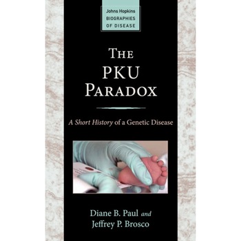 The PKU Paradox /-/ A Short History of a Genetic Disease de Diane B. Paul The PKU Paradox /-/ A Short History of a Genetic Disease de Diane B. Paul