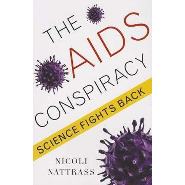 The AIDS Conspiracy /-/ Science Fights Back de Nicoli Nattrass