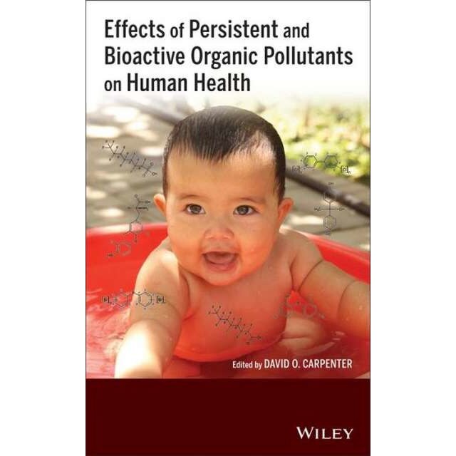 Effects of Persistent and Bioactive Organic Pollutants on Human Health de David O. Carpenter