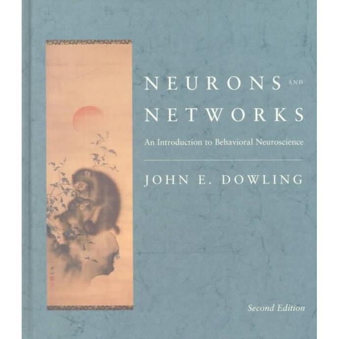 Neurons & Networks /-/ An Introduction to Behavioral Neuroscience 2e de John E Dowling