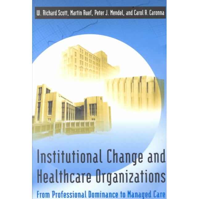 Institutional Change and Healthcare Organizations de W. Richard Scott