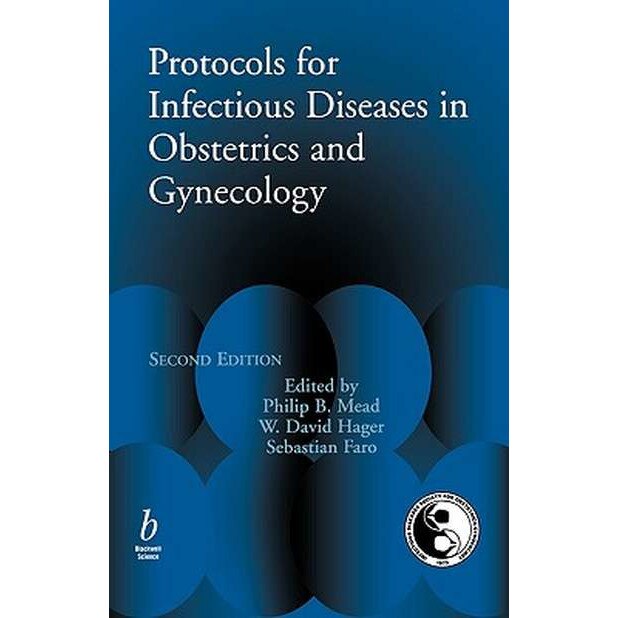 Protocols for Infectious Disease in Obstetrics and Gynecology de Philip Mead