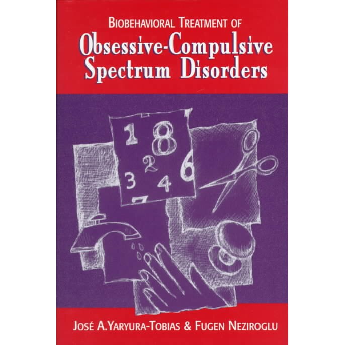 BioBehavioral Treatment of Obsessive/-/Compulsive Spectrum Disorders de Fugen Neziroglu