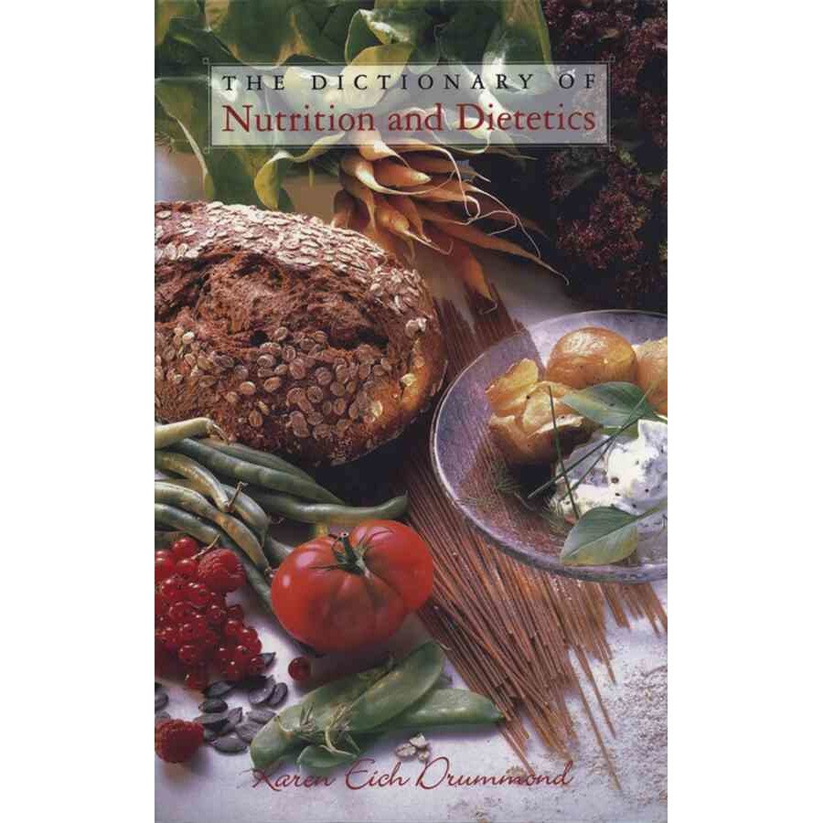 The Dictionary of Nutrition and Dietetics de Karen E. Drummond