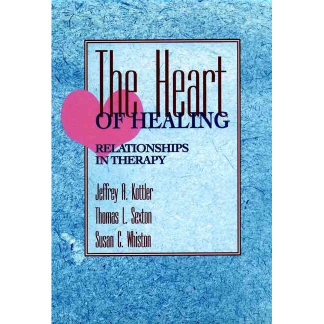The Heart of Healing de Jeffrey A. Kottler