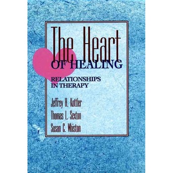 The Heart of Healing de Jeffrey A. Kottler The Heart of Healing de Jeffrey A. Kottler