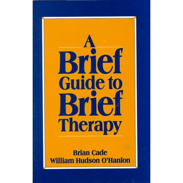 A Brief Guide to Brief Therapy de Brian Cade