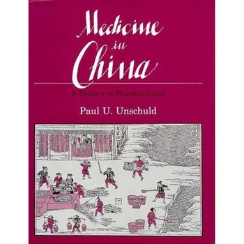 Medicine in China /-/ A History of Pharmaceutics de Unschuld Medicine in China /-/ A History of Pharmaceutics de Unschuld