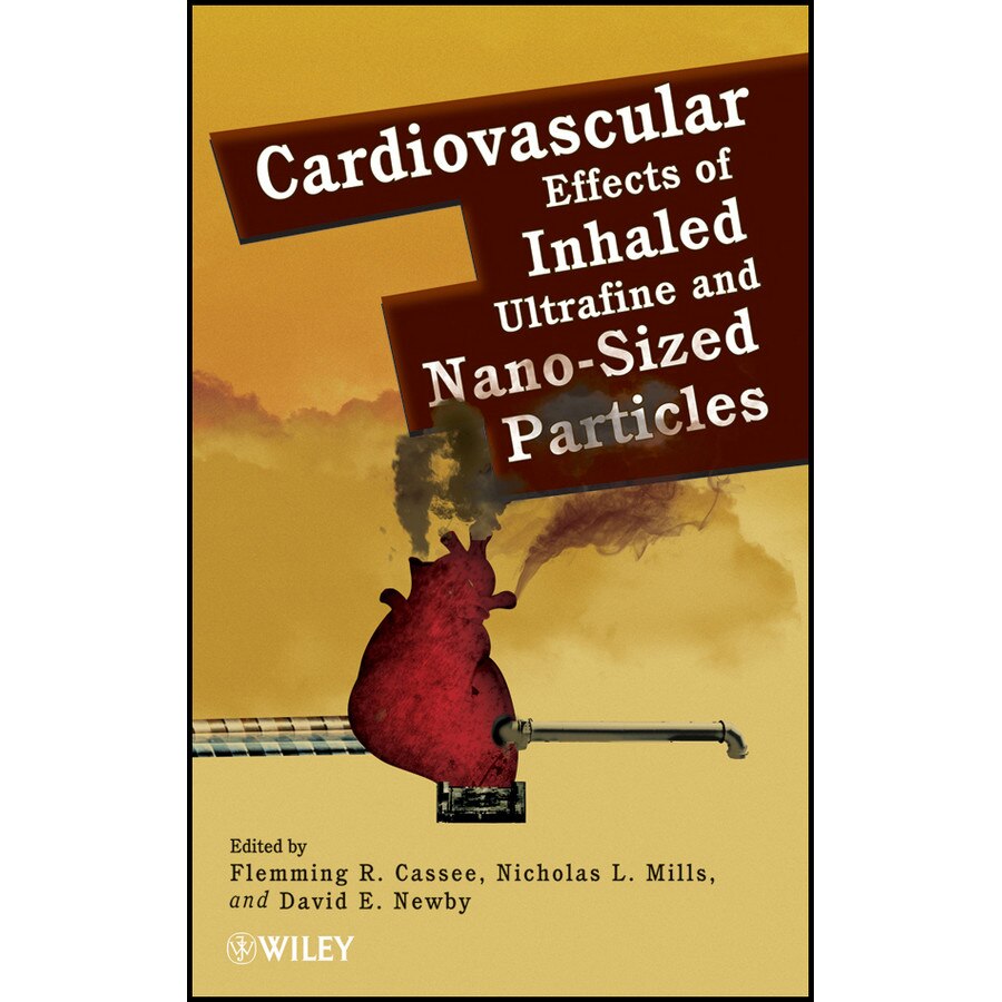 Cardiovascular Effects of Inhaled Ultrafine and Nano/-/Sized Particles de Flemming R. Cassee