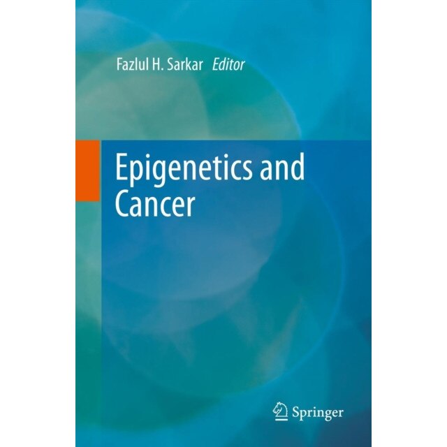 Epigenetics and Cancer de Fazlul H. Sarkar