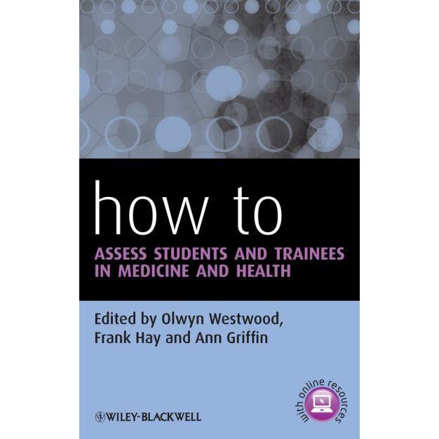 How to Assess Students and Trainees in Medicine and Health de Olwyn M. R. Westwood