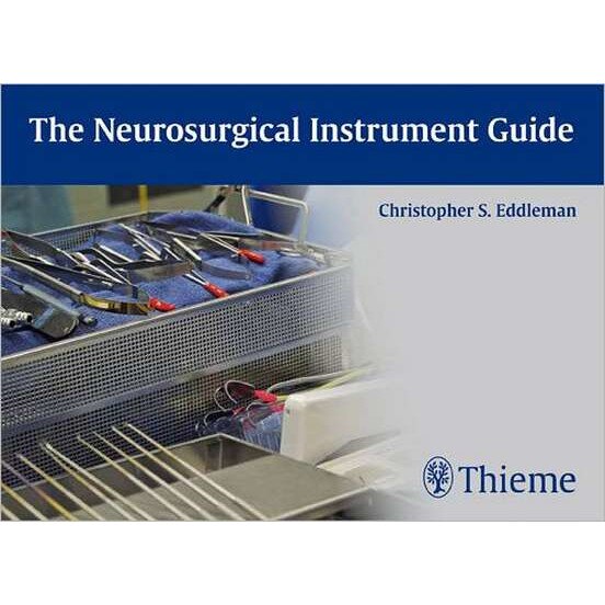 The Neurosurgical Instrument Guide de Christopher S. Eddleman