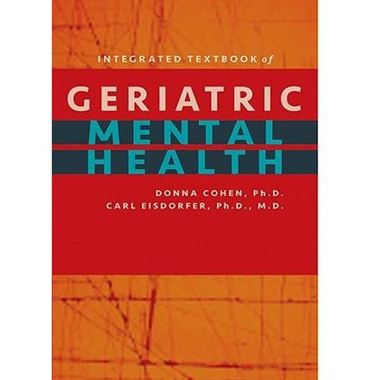 Integrated Textbook of Geriatric Mental Health de Donna Cohen
