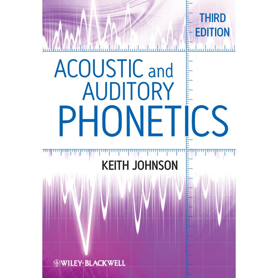 Acoustic and Auditory Phonetics de Keith Johnson