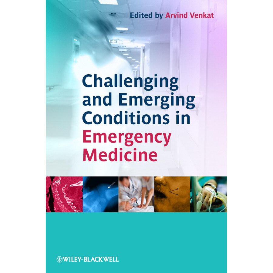 Challenging and Emerging Conditions in Emergency Medicine de Arvind Venkat