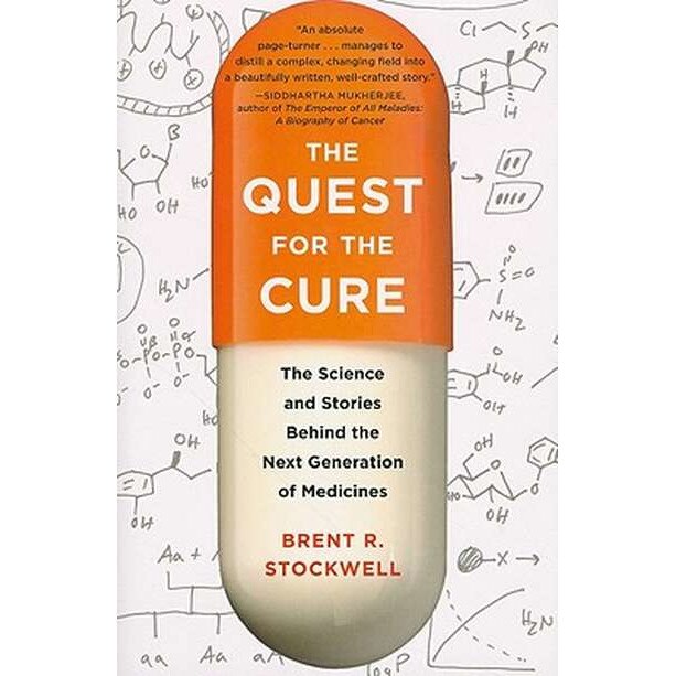 The Quest for the Cure /-/ The Science and Stories Behind the Next Generation of Medicines de Brent Stockwell