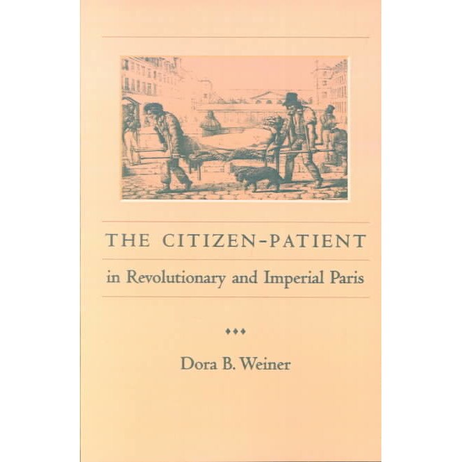The Citizen/-/Patient in Revolutionary and Imperial Paris de Weiner