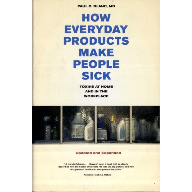 How Everyday Products Make People Sick /-/ Toxins at Home and in the Workplace de Paul D Blanc