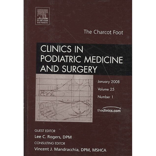 Charcot Foot, An Issue of Clinics in Podiatric Medicine and Surgery de Lee F. Rogers