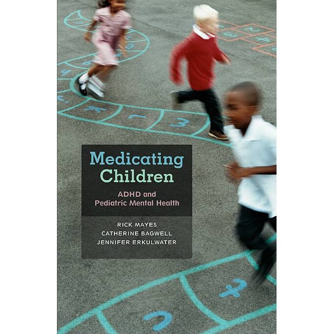 Medicating Children /-/ ADHD and Pediatric Mental Health de Rick Mayes