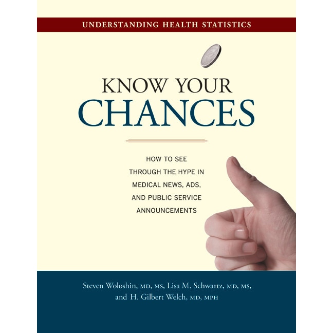 Know Your Chances /-/ Understanding Health Statistics de Steven Woloshin