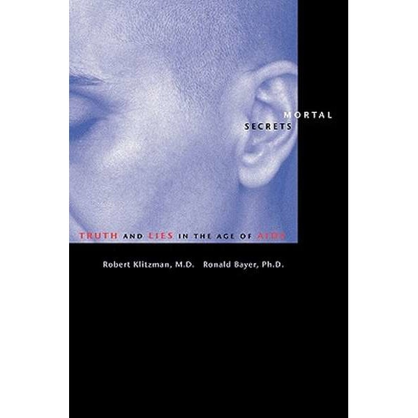 Mortal Secrets /-/ Truth and Lies in the Age of AIDS de Robert Klitzman