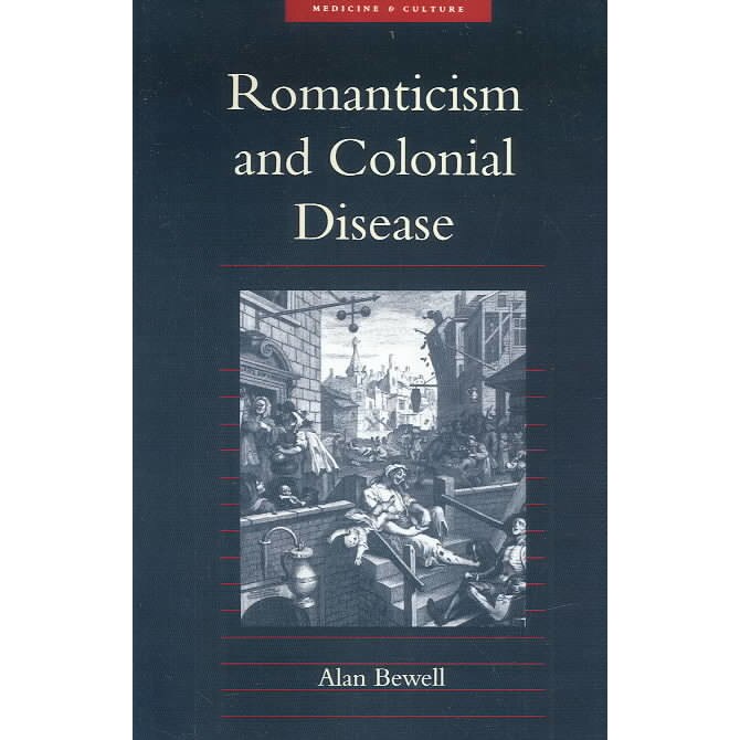 Romanticism and Colonial Disease de Bewell