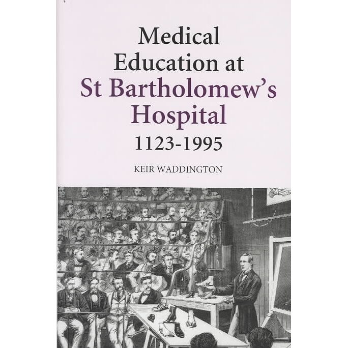 Medical Education at St Bartholomew`s Hospital, 1123/-/1995 de Keir Waddington