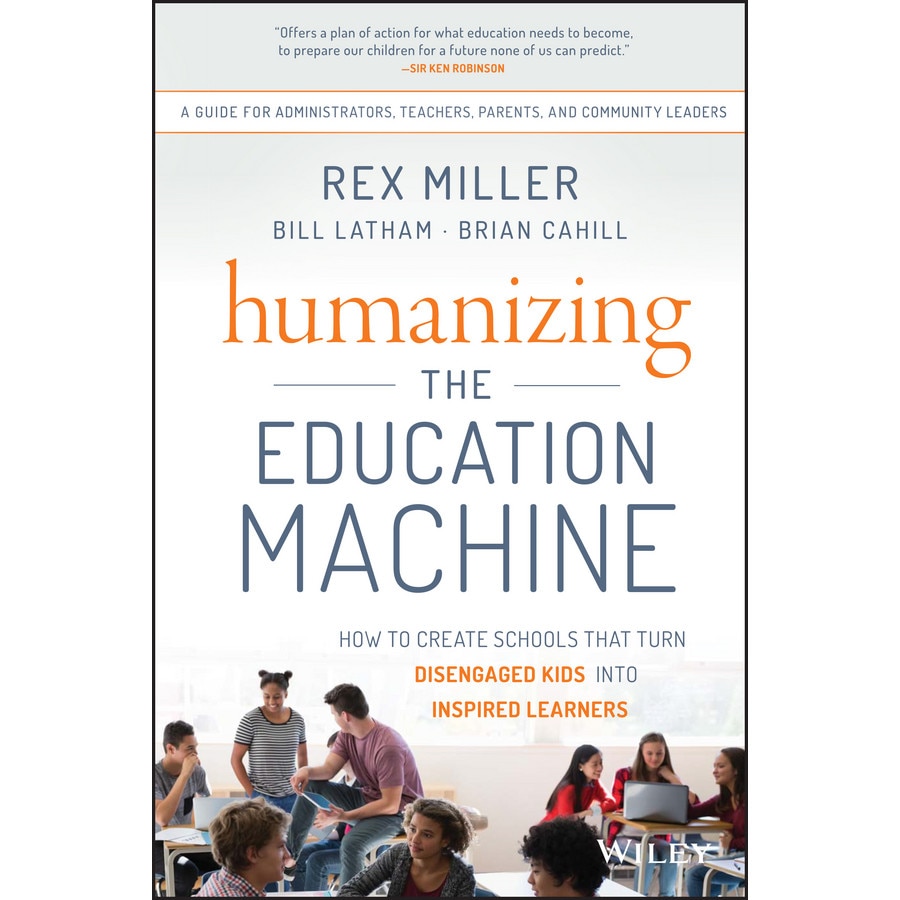 Humanizing the Education Machine de Rex Miller